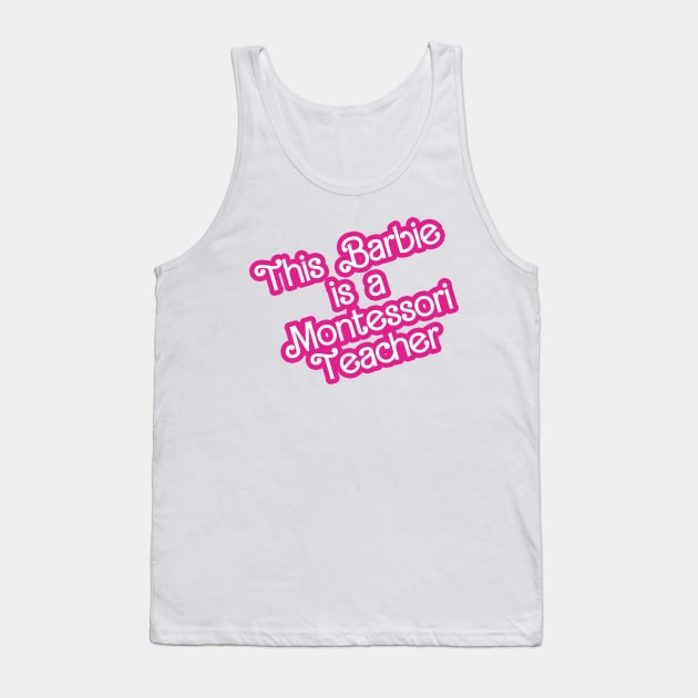 This Barbie is a Montessori Teacher Tank Top by BayAreaMontessoriAssociation(BAMA)